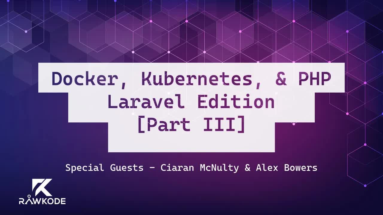 Docker, Kubernetes, & PHP: Laravel Edition (Part III)